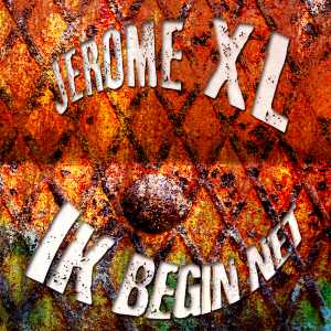 Jerome XL - Ik Begin Net (Limited / 2015 / Single)